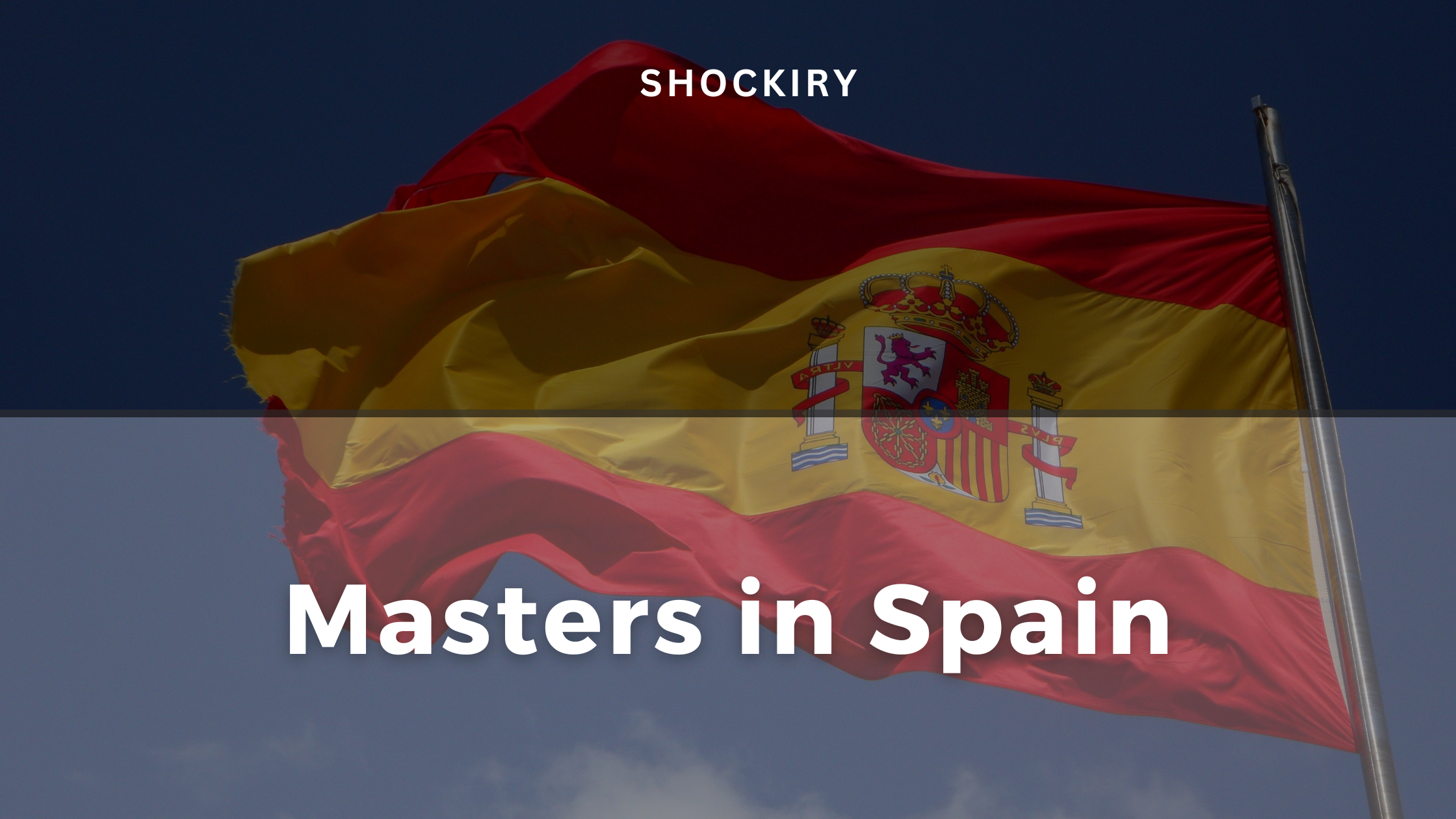 Masters in Spain: Exploring the Cost, Eligibility, Requirements, and Life There