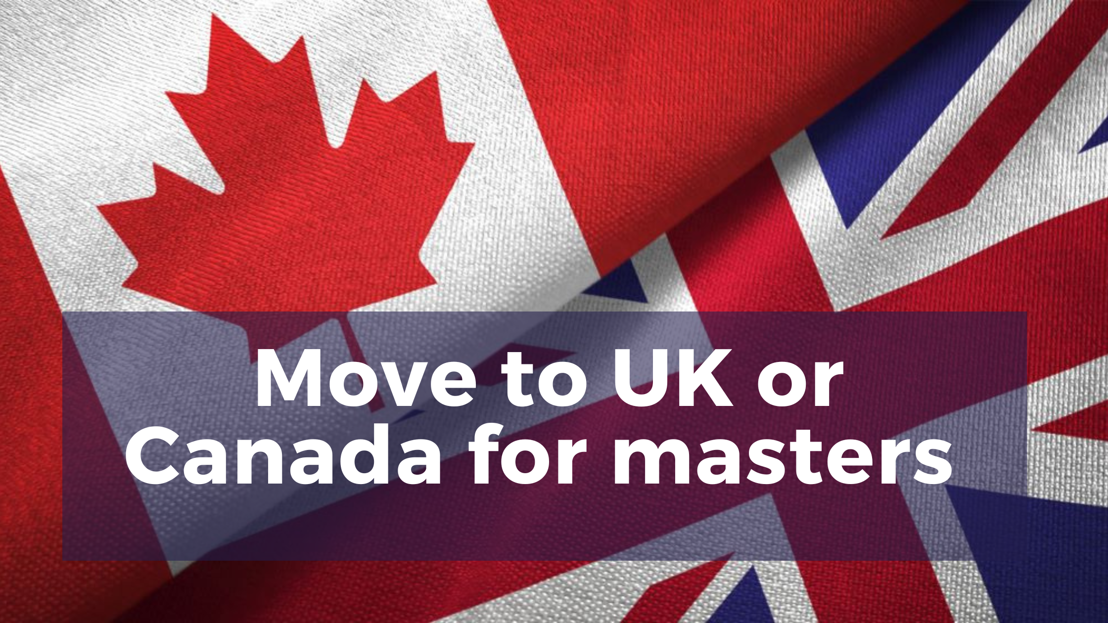 uk or canada for masters