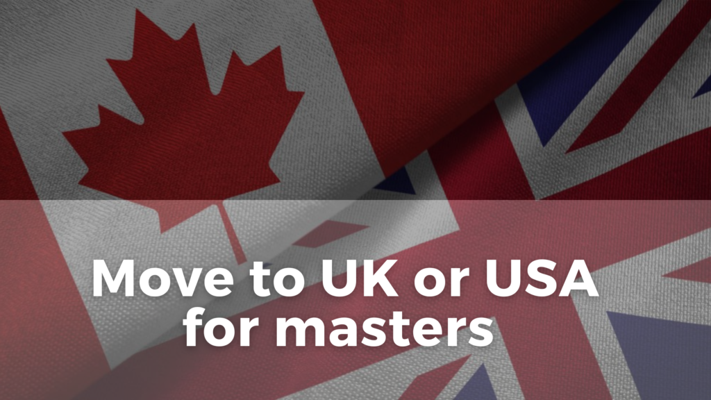 move to uk or usa
uk vs usa
masters in uk or usa
