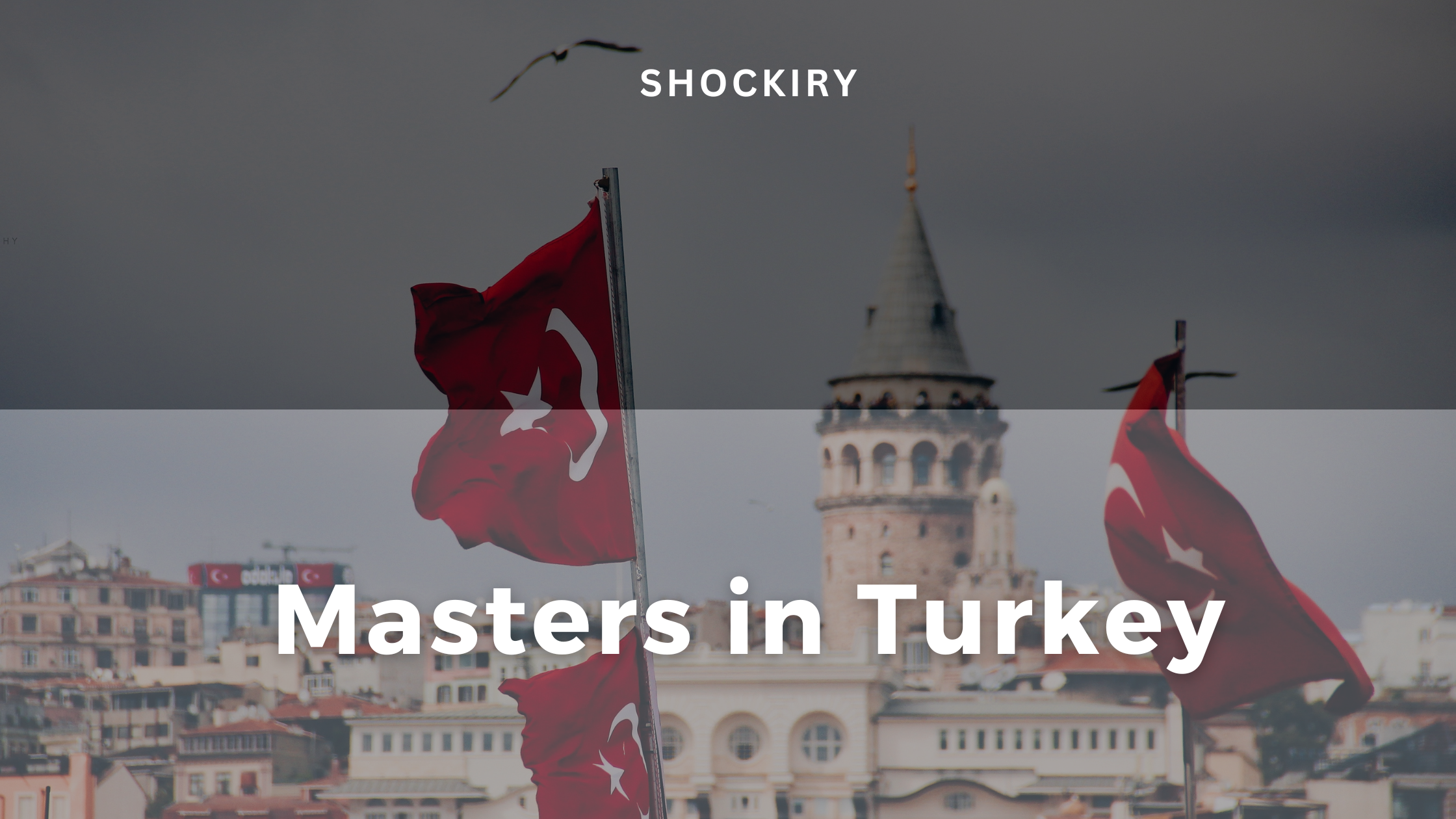 Masters in Turkey: Cost, Eligibility, Requirements, Life There